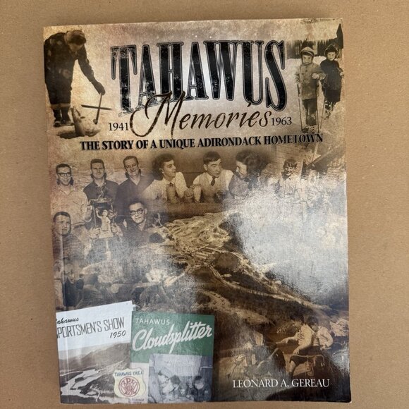 Tahawus Memories 1941-1963: The Story of a Unique Adirondack Hometown Signed